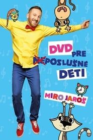 Miro Jaroš - DVD pre (ne)poslušné deti (2015)