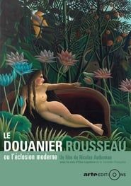 watch Le douanier Rousseau, ou l'éclosion moderne