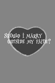 Should I Marry Outside My Faith? 1962 streaming