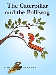 The Caterpillar and the Polliwog series tv