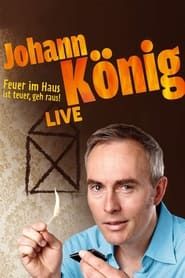 Johann König - Feuer im Haus ist teuer, geh' raus - Live! series tv