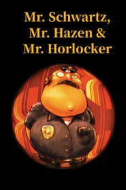 Mr. Schwartz, Mr. Hazen & Mr. Horlocker series tv