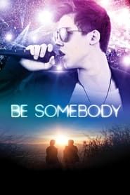 Be Somebody 2016 streaming