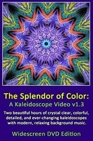 The Splendor of Color: A Kaleidoscope Video v1.3 series tv