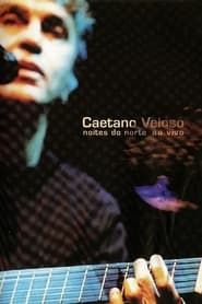 Caetano Veloso: Noites do Norte – Ao Vivo series tv