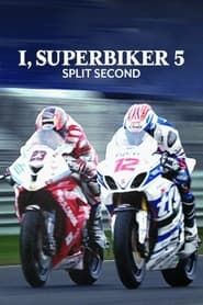 I, Superbiker 5: Split Second series tv