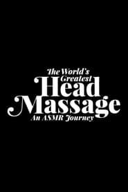 The World's Greatest Head Massage: An ASMR Journey series tv