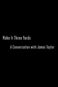 Make it Three Yards: A Conversation with James Taylor (2007)