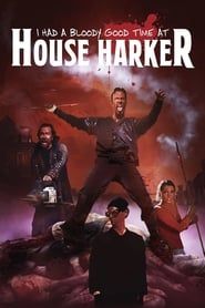 I Had A Bloody Good Time At House Harker 2016 streaming