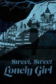 Sweet, Sweet Lonely Girl 2016 streaming