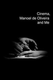 Cinema, Manoel de Oliveira and Me (2016)