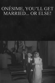 Image Onésime, You'll Get Married... or Else! 1913
