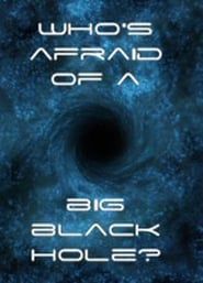 Image Who's Afraid of a Big Black Hole?