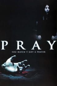 絶対恐怖 Pray プレイ (2005)
