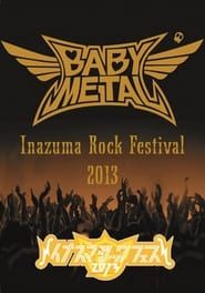Babymetal - Live at Inazuma Rock Festival 2013 series tv