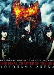 Babymetal - Live at Yokohama: World Tour 2015 - The Final Chapter of Trilogy-hd