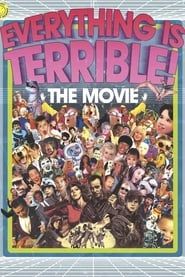 watch Everything Is Terrible! The Movie