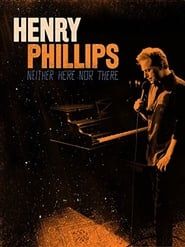 Henry Phillips: Neither Here Nor There 2016 streaming