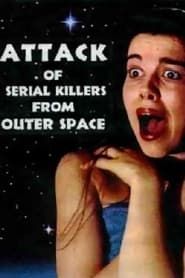 Attack of Serial Killers from Outer Space series tv