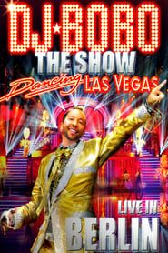 Image DJ BoBo ‎– Dancing Las Vegas - The Show - Live In Berlin