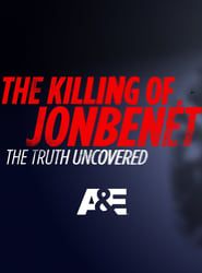 The Killing of JonBenet: The Truth Uncovered series tv