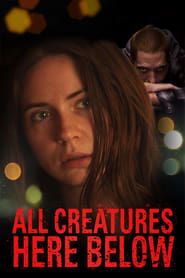 Voir All creatures here below (2019) en streaming