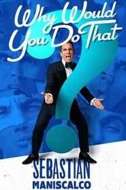 Sebastian Maniscalco: Why Would You Do That? 2016 streaming