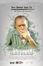 You Never Had It: An Evening With Bukowski 2016 streaming