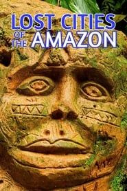 Lost Cities of the Amazon (2008)