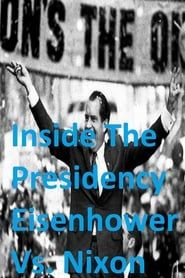 Inside The Presidency: Eisenhower Vs. Nixon series tv