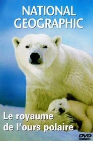 National Geographic : Le Royaume de l'ours polaire 2000 streaming