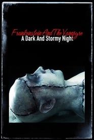 Frankenstein and the Vampyre: A Dark and Stormy Night-hd