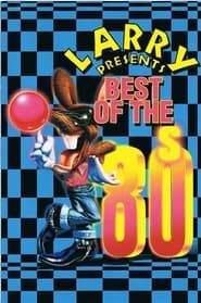 Affiche de Larry presents: Best of The 80s