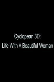 Cyclopean 3D: Life with a Beautiful Woman series tv