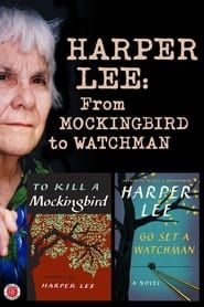 Harper Lee: From Mockingbird to Watchman (2015)