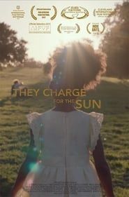They Charge For The Sun 2016 streaming