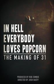 In Hell Everybody Loves Popcorn: The Making of 31 (2016)