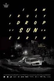 I Am Truly a Drop of Sun on Earth series tv