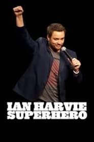 Ian Harvie: Superhero 2013 streaming