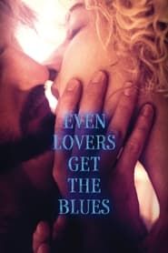 Affiche de Even Lovers Get The Blues