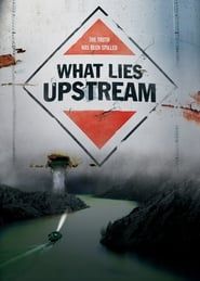 What Lies Upstream 2017 streaming