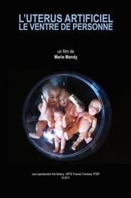 L'Utérus artificiel, le ventre de personne (2010)