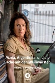 Maria, Argentinien und die Sache mit den Weißwürsten (2016)
