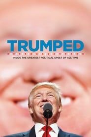 Trumped: Inside the Greatest Political Upset of All Time series tv