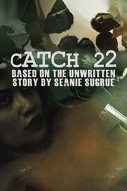 catch 22: based on the unwritten story by seanie sugrue (2016)