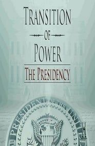 Transition of Power: The Presidency series tv