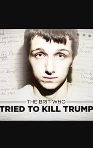 Image The Brit Who Tried To Kill Trump 2017