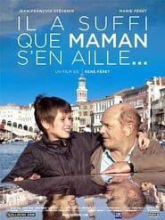 Il a suffi que maman s'en aille... 2007 streaming