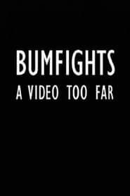 Bumfights: A Video Too Far (2004)