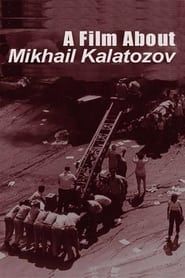 A Film About Mikhail Kalatozov series tv